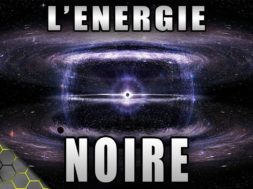 10 CHOSES à SAVOIR sur l’ENERGIE NOIRE de L’UNIVERS