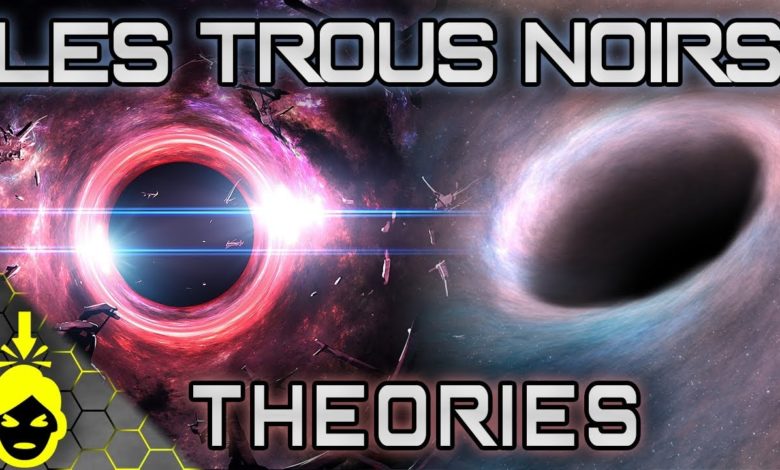 10 THÉORIES sur les TROUS NOIRS
